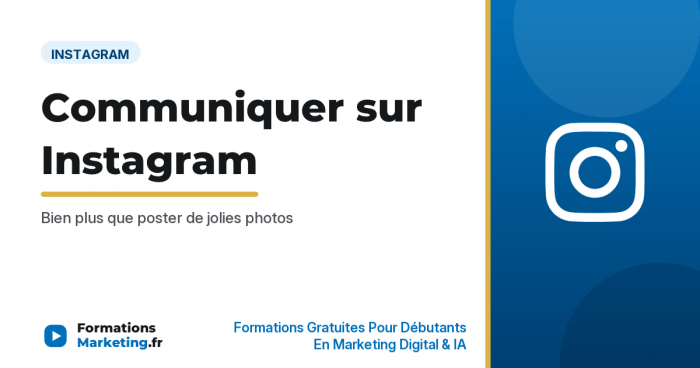 Comment communiquer sur Instagram : le guide complet - formationsmarketing.fr