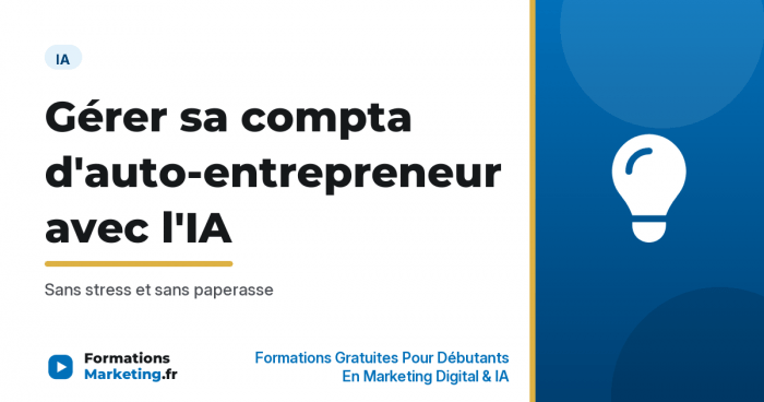 compta auto entrepreneur avec ia vignette Gérer sa compta d'auto-entrepreneur avec l'IA sans stress ni paperasse - formationsmarketing.fr