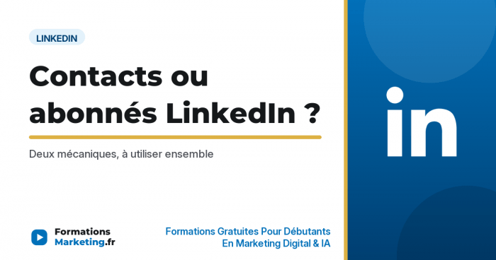 LinkedIn : contacts ou abonnés, que choisir - formationsmarketing.fr