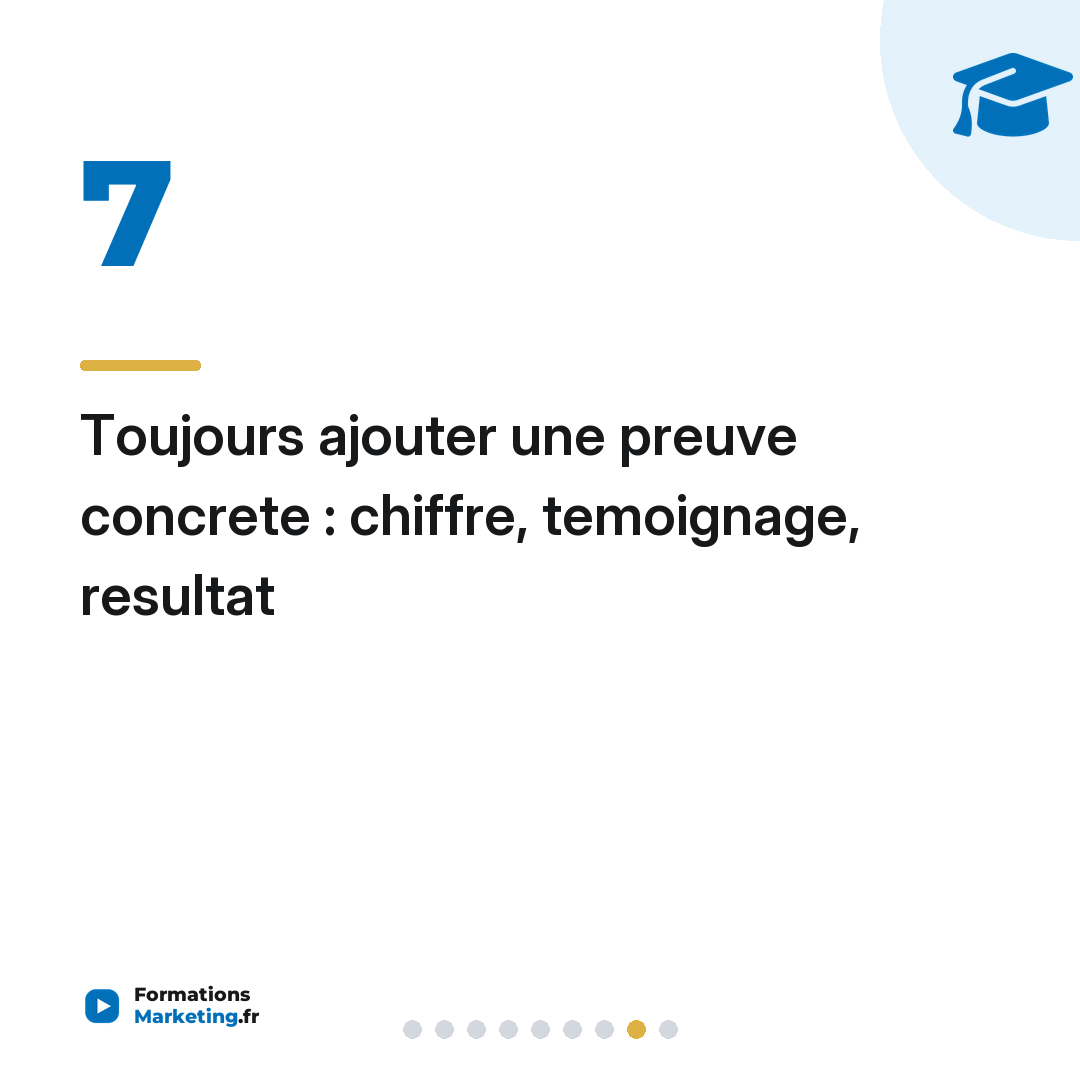 Toujours ajouter une preuve concrete : chiffre, temoignage, resultat