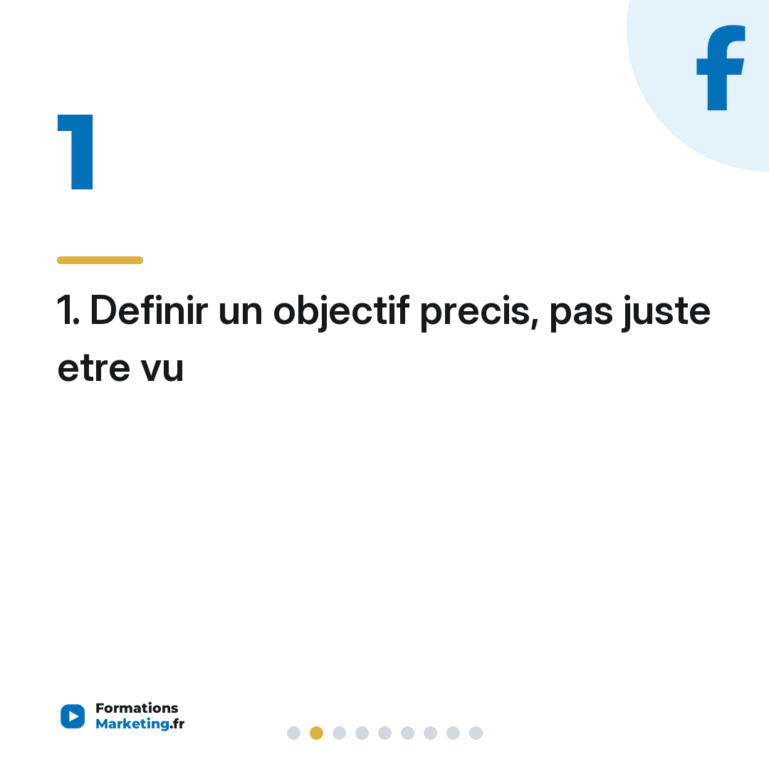 1. Definir un objectif precis, pas juste etre vu