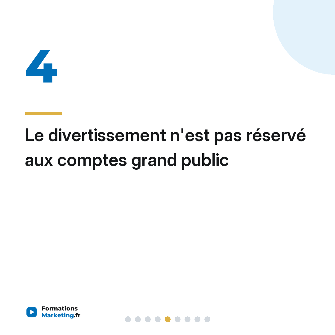 Le divertissement n'est pas réservé aux comptes grand public