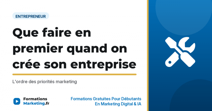 Que faire en premier quand on cree son entreprise, marketing digital - formationsmarketing.fr