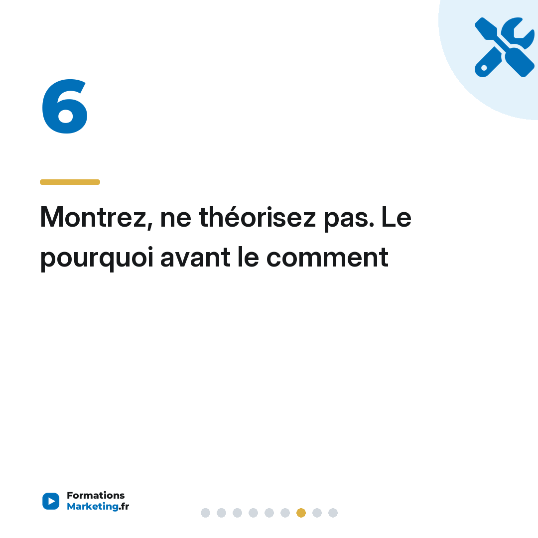 Montrez, ne théorisez pas. Le pourquoi avant le comment
