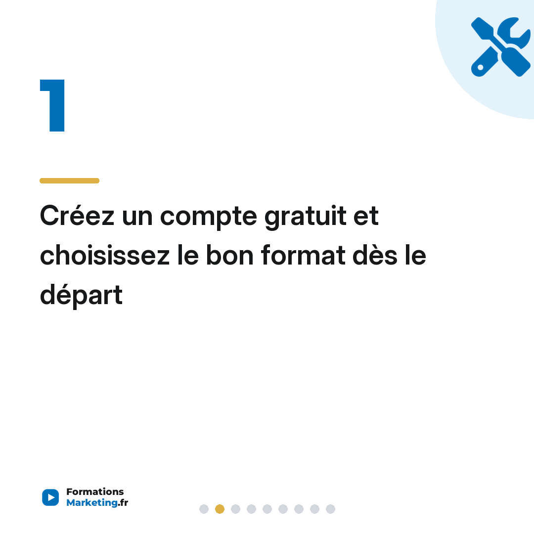 Créez un compte gratuit et choisissez le bon format dès le départ