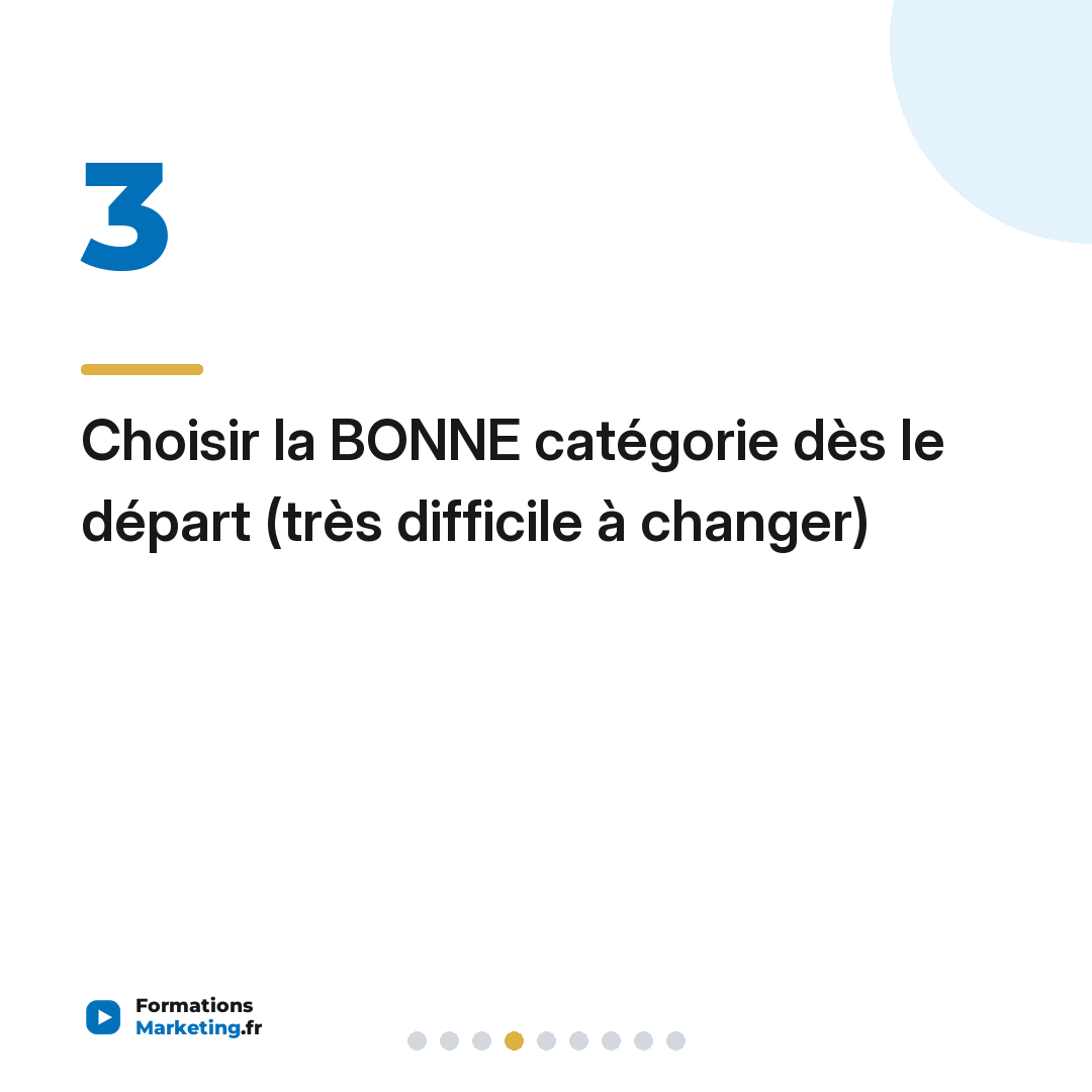 Choisir la BONNE catégorie dès le départ (très difficile à changer)
