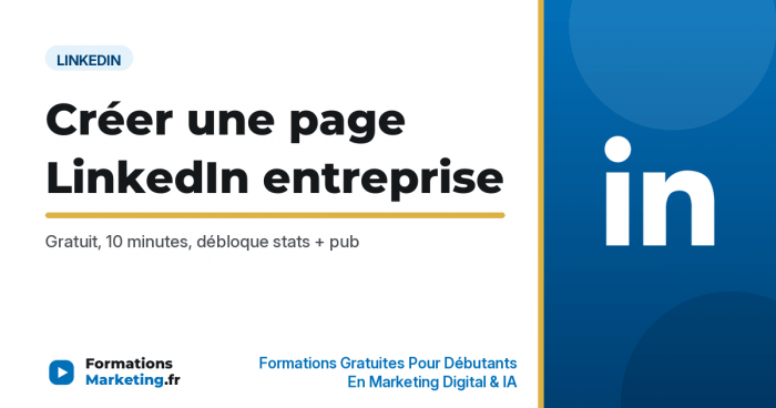 Créer une page LinkedIn entreprise : guide complet gratuit - formationsmarketing.fr