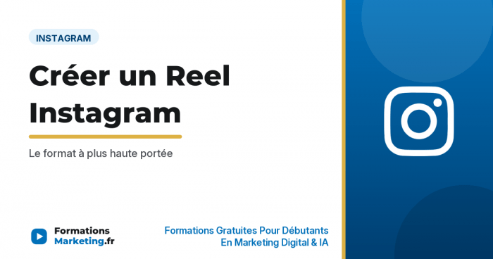 Comment créer un Reel Instagram : guide complet - formationsmarketing.fr