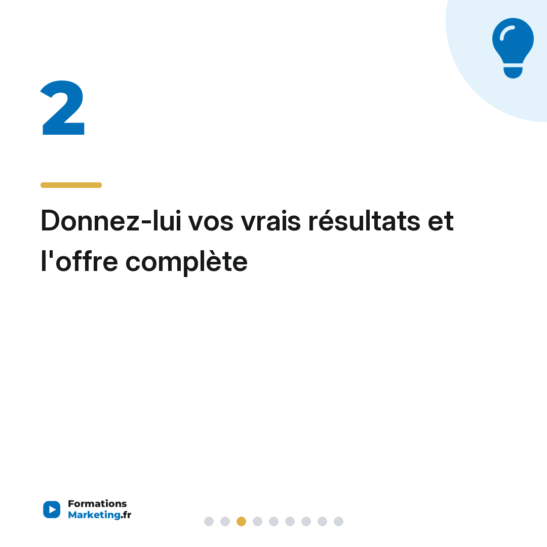 Donnez-lui vos vrais résultats et l'offre complète