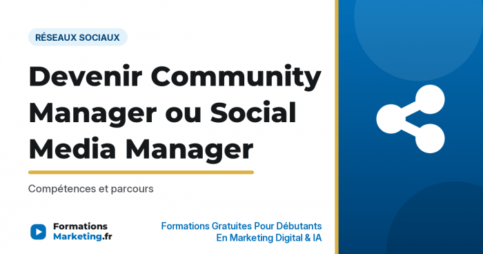 Devenir Community Manager ou Social Media Manager : Compétences et parcours - formationsmarketing.fr