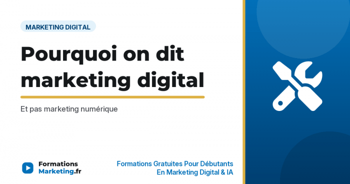 Pourquoi on dit marketing digital et pas numerique - formationsmarketing.fr
