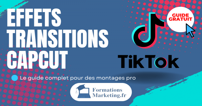 Effets et transitions CapCut guide complet montage video