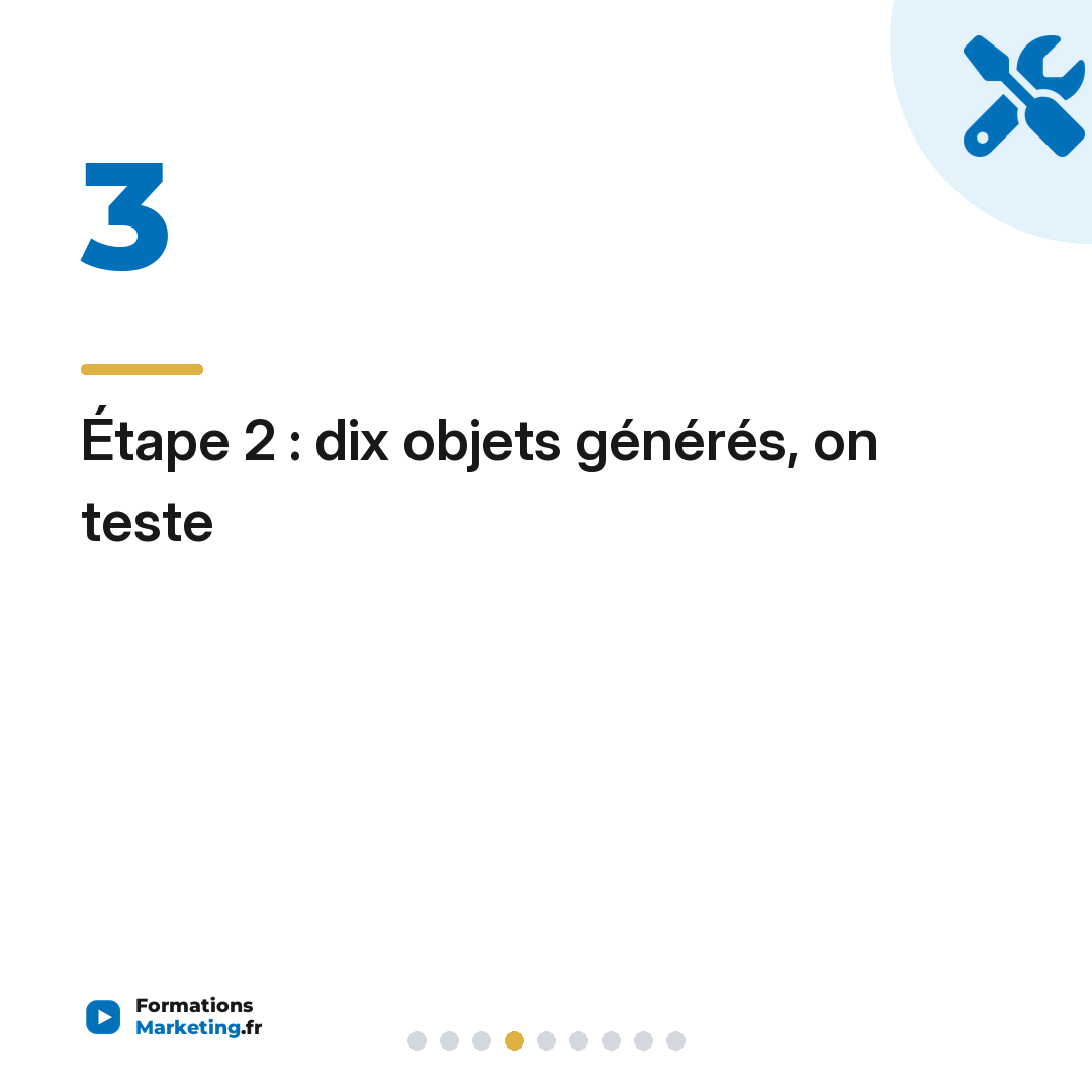 Étape 2 : dix objets générés, on teste