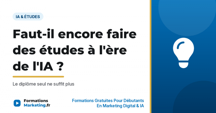 Faut-il encore faire des études à l'ère de l'IA, le diplôme seul ne suffit plus - formationsmarketing.fr