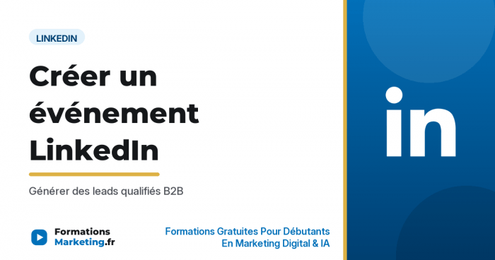 Créer un événement sur LinkedIn : guide complet - formationsmarketing.fr