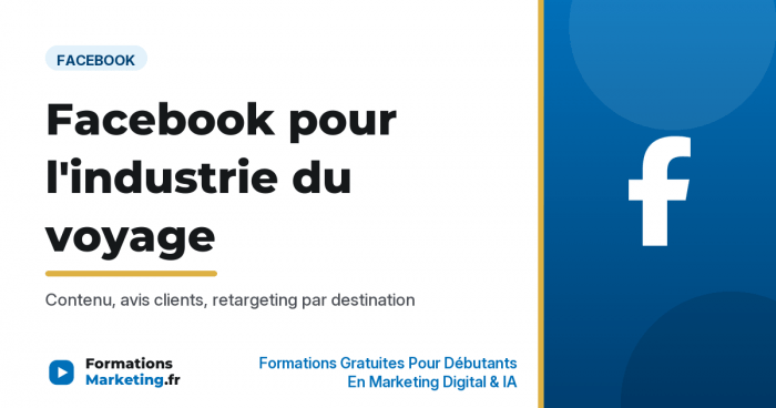 facebook pour l industrie du voyage vignette Facebook pour l'industrie du voyage, guide 2026 - formationsmarketing.fr