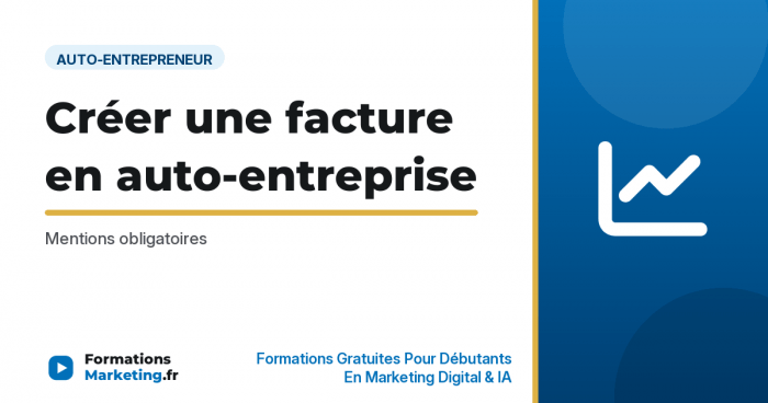 Créer une facture en auto-entreprise : Mentions obligatoires - formationsmarketing.fr