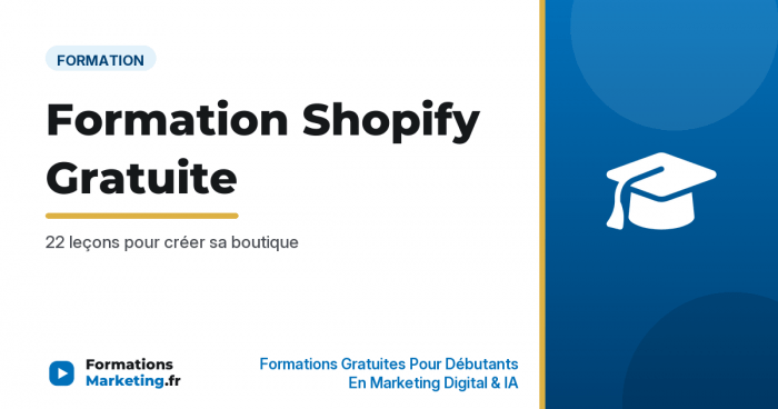 Formation Shopify Gratuite : 22 leçons pour créer sa boutique - formationsmarketing.fr