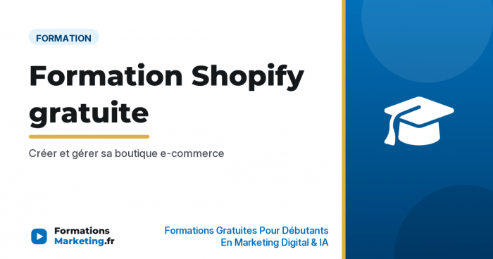 Formation Shopify gratuite : Créer et gérer sa boutique e-commerce - formationsmarketing.fr