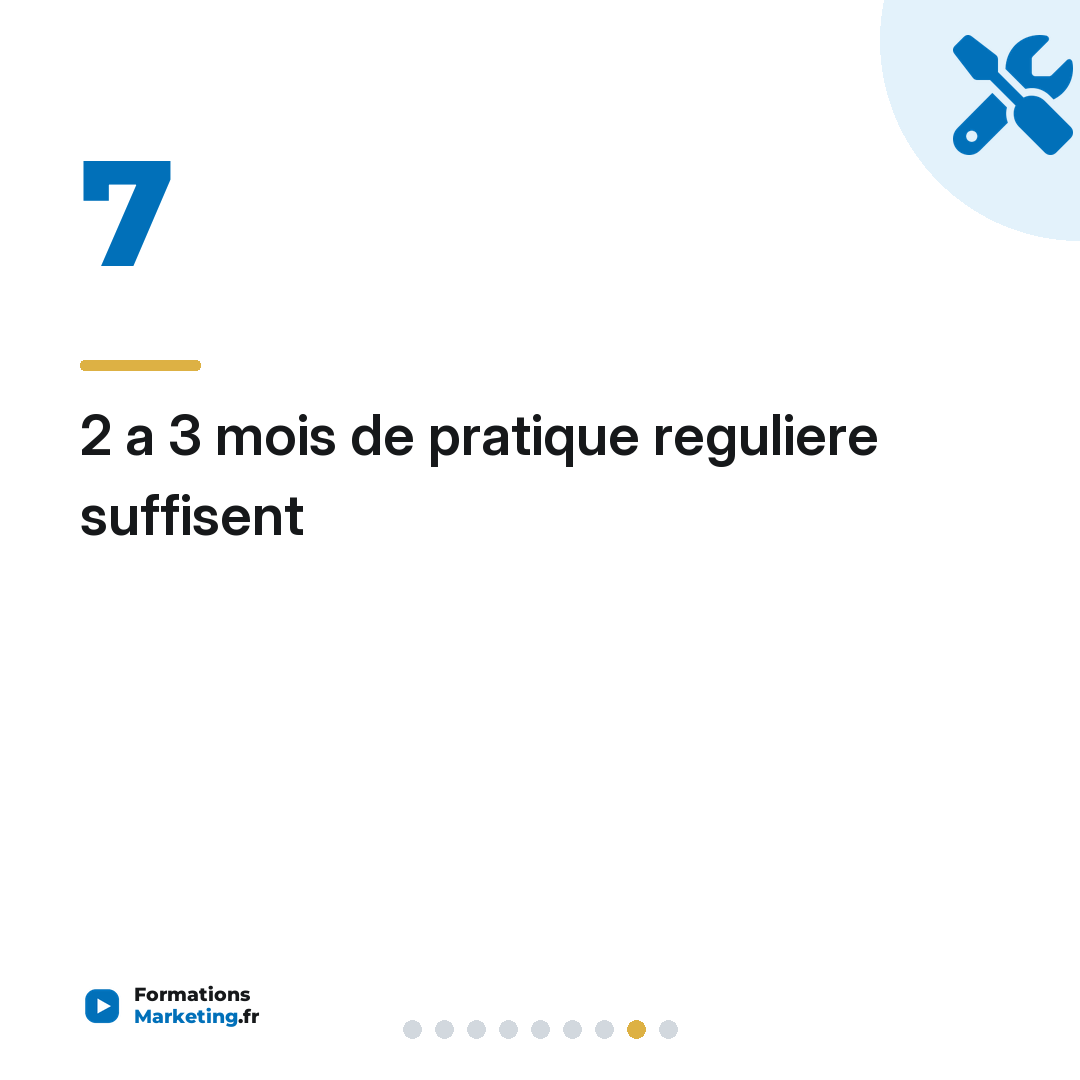 2 a 3 mois de pratique reguliere suffisent