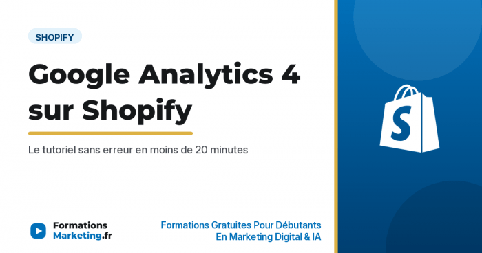 Configurer Google Analytics 4 sur Shopify, tutoriel complet - formationsmarketing.fr