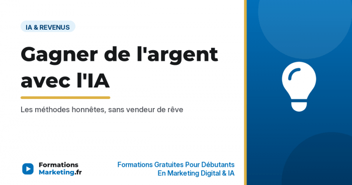 Gagner de l'argent avec l'IA, les méthodes honnêtes sans vendeur de rêve - formationsmarketing.fr