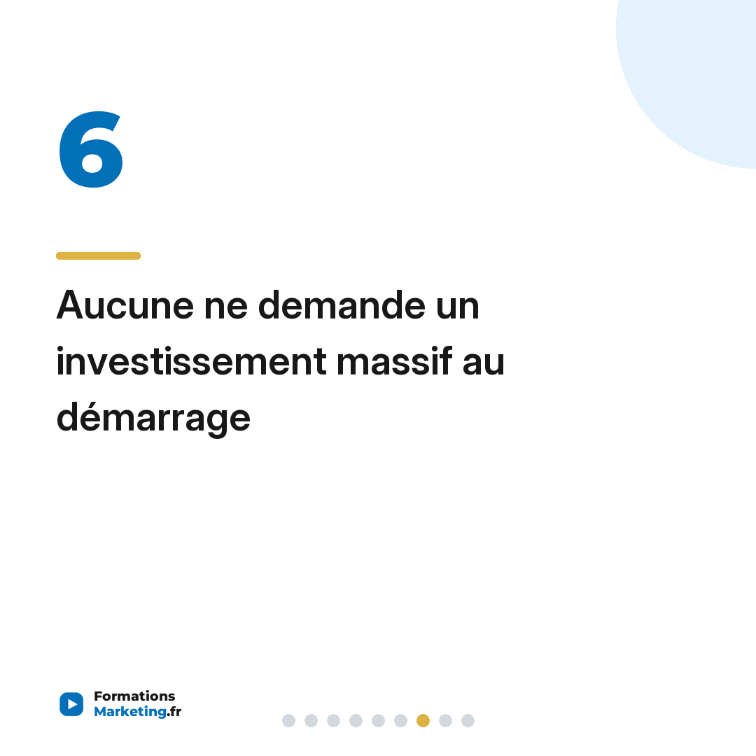 Aucune ne demande un investissement massif au démarrage