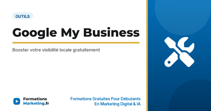 Google My Business : guide complet booster visibilité locale - formationsmarketing.fr