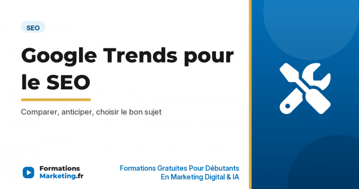 Comment utiliser Google Trends pour le SEO - formationsmarketing.fr