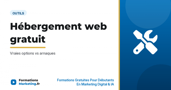 Hébergement web gratuit : Vraies options vs arnaques - formationsmarketing.fr