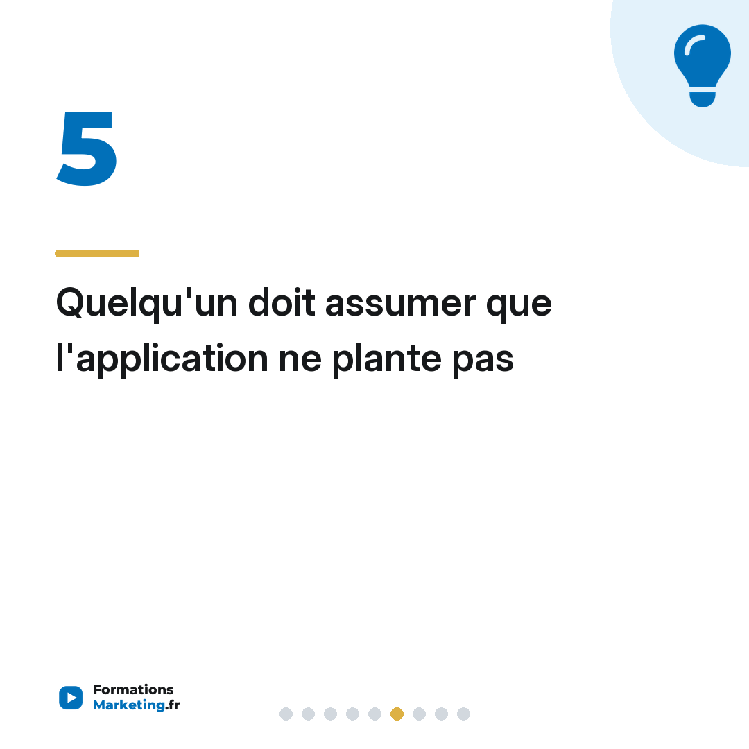Quelqu'un doit assumer que l'application ne plante pas
