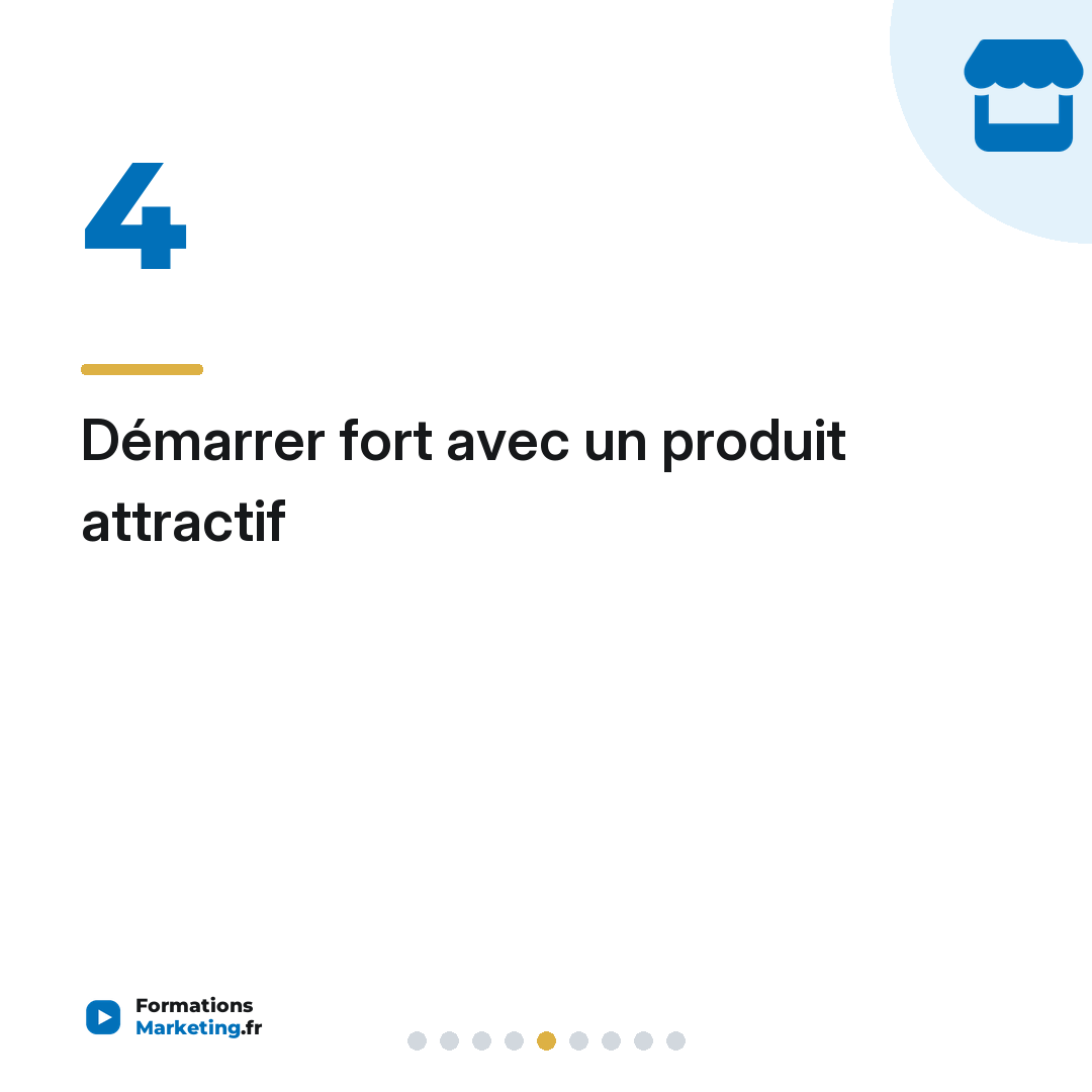 Démarrer fort avec un produit attractif