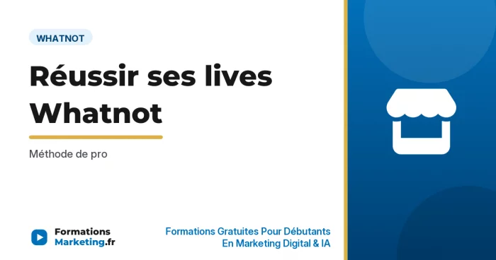 Réussir ses lives Whatnot : Méthode de pro - formationsmarketing.fr