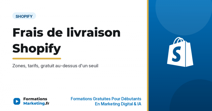 Gérer les frais de livraison sur Shopify, zones et tarifs - formationsmarketing.fr