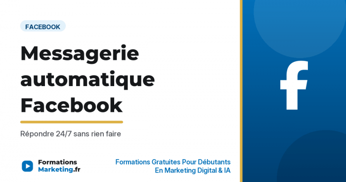Messagerie automatique Facebook : guide complet pour votre page - formationsmarketing.fr