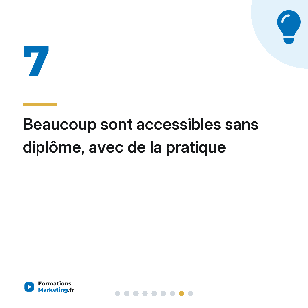 Beaucoup sont accessibles sans diplôme, avec de la pratique