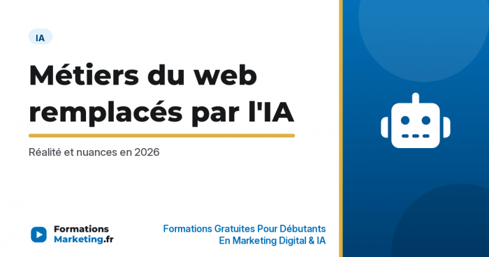 Métiers du web remplacés par l'IA : Réalité et nuances en 2026 - formationsmarketing.fr