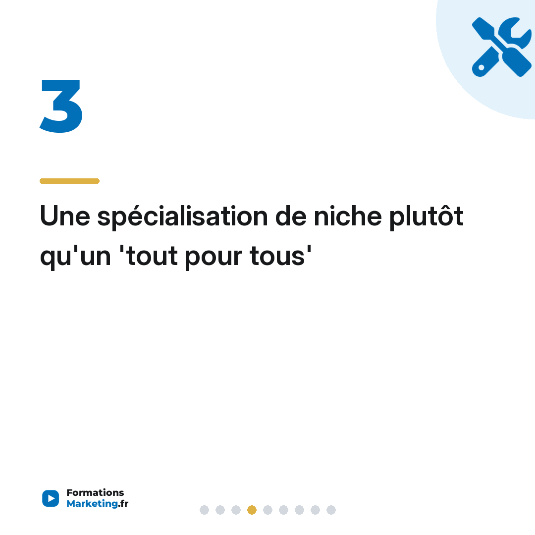 Une spécialisation de niche plutôt qu'un 'tout pour tous'