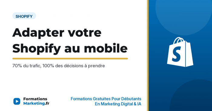Adapter son site Shopify au mobile, 70% du trafic e-commerce - formationsmarketing.fr