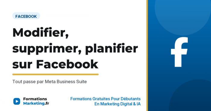 Modifier supprimer planifier ses publications Facebook - formationsmarketing.fr