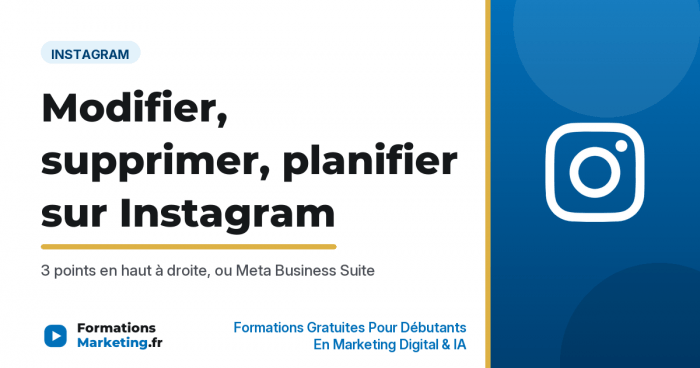 Modifier supprimer planifier une publication Instagram - formationsmarketing.fr