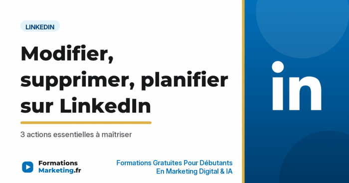 Modifier, supprimer, planifier ses publications LinkedIn - formationsmarketing.fr