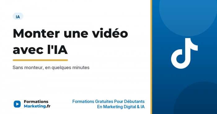 Monter une vidéo avec l'IA sans monteur ni logiciel compliqué - formationsmarketing.fr