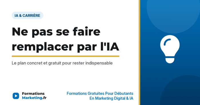 Ne pas se faire remplacer par l'IA, le plan concret et gratuit pour rester indispensable - formationsmarketing.fr