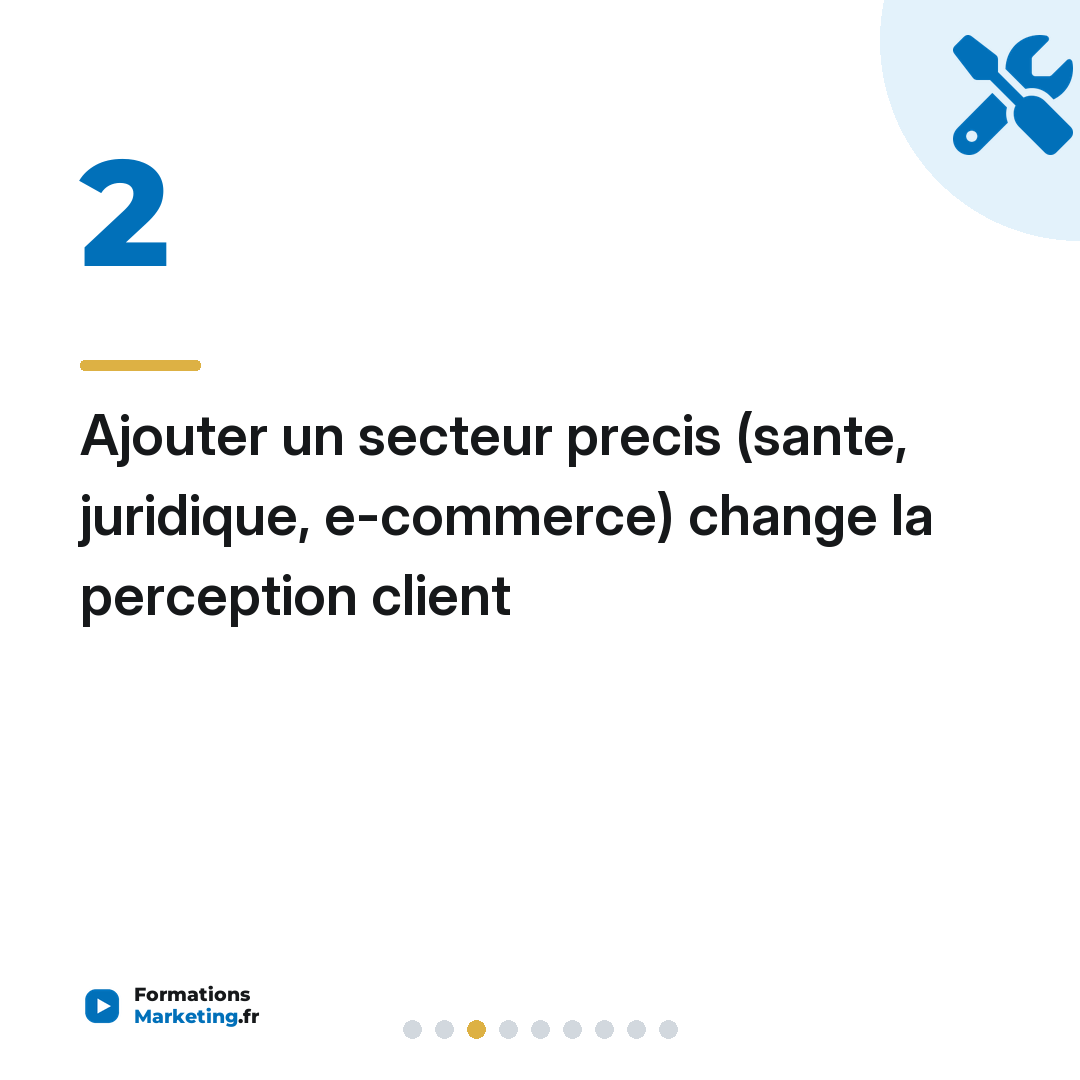 Ajouter un secteur precis (sante, juridique, e-commerce) change la perception client