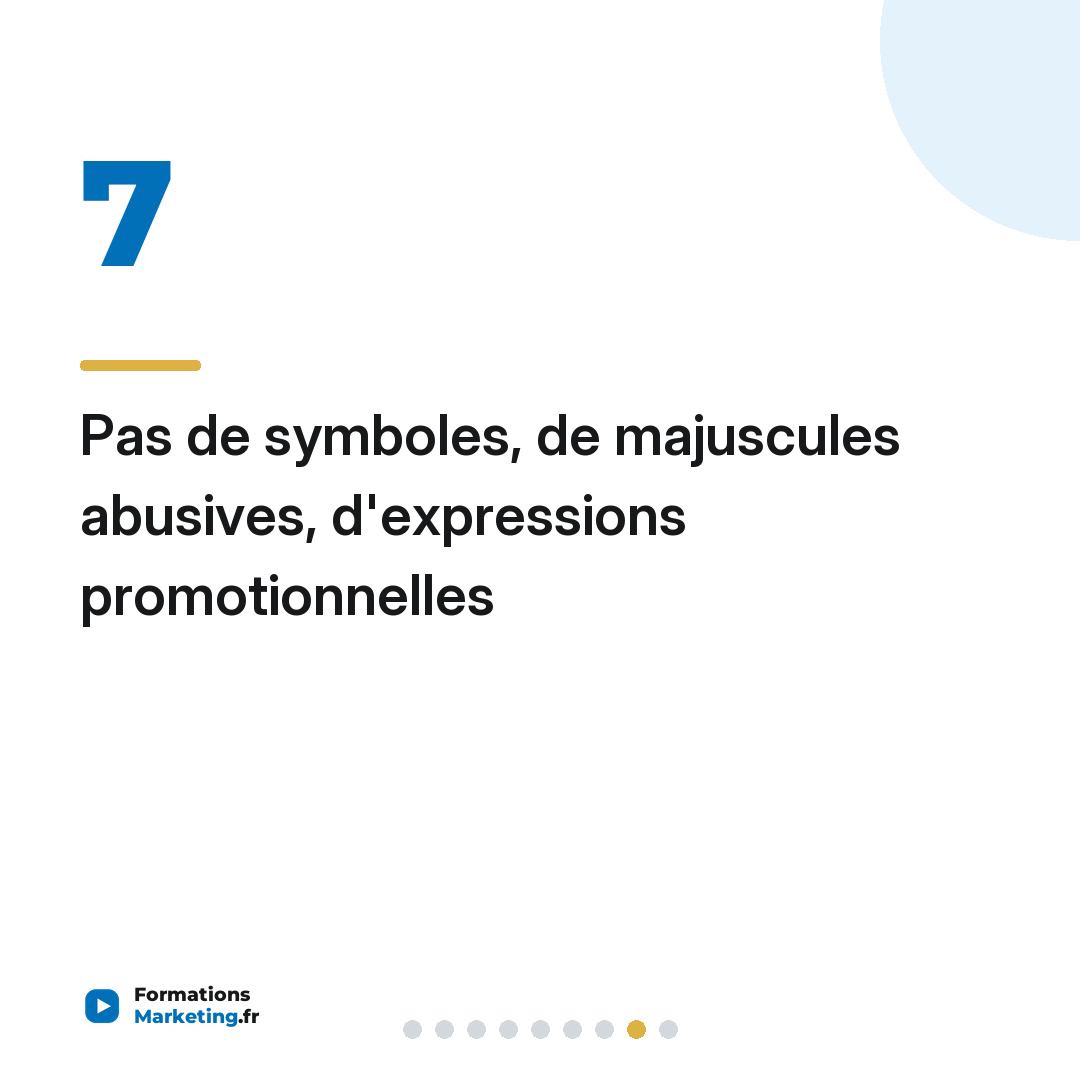 Pas de symboles, de majuscules abusives, d'expressions promotionnelles