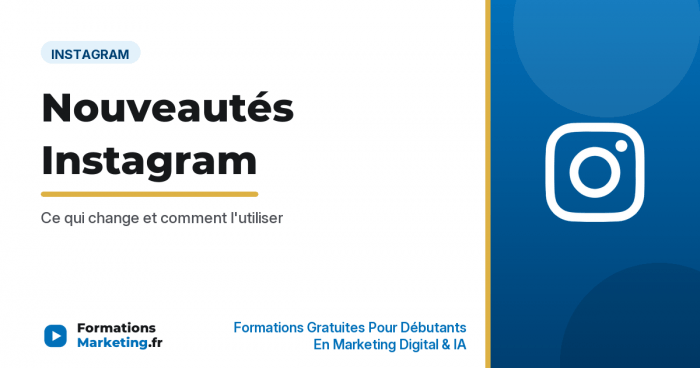 Nouveautés Instagram : ce qui a changé - formationsmarketing.fr
