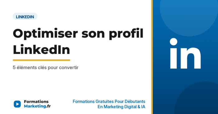 optim profil li vignette Optimiser son profil LinkedIn : guide complet - formationsmarketing.fr