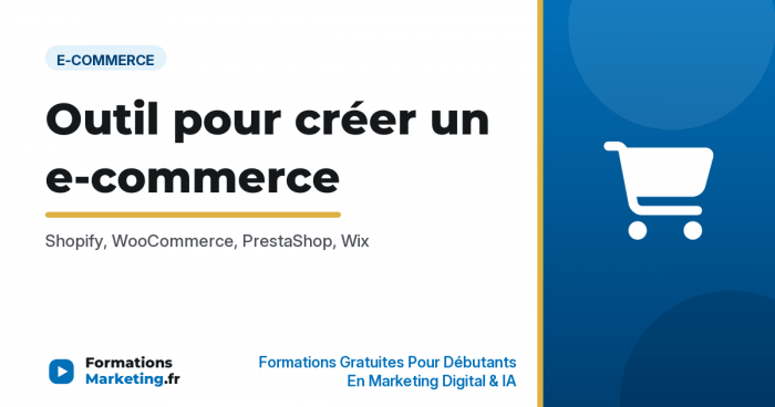 Outil pour créer un e-commerce : Shopify, WooCommerce, PrestaShop, Wix - formationsmarketing.fr