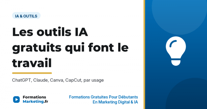 Les outils IA gratuits qui font le travail, ChatGPT Claude Canva CapCut par usage - formationsmarketing.fr